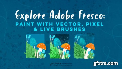  Explore Adobe Fresco: Paint with Vector, Pixel and Live Brushes