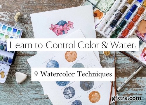  Learn to Control Color & Water: 9 Watercolor Techniques