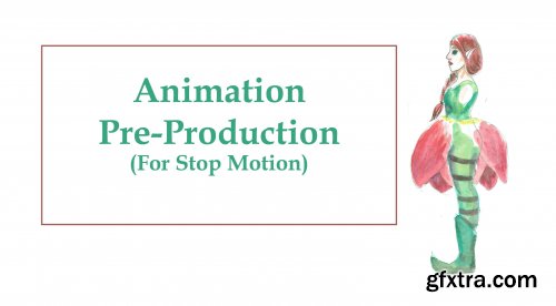  Animation Preproduction (For Stop Motion)