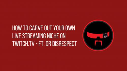 SkillShare - Speed, Violence and Momentum for Audience Engagement on Twitch.tv - ft. Dr Disrespect - 1999522690