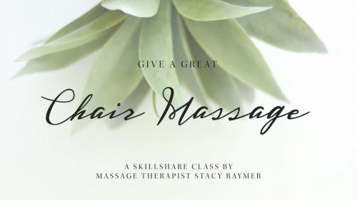 SkillShare - Give A Great Chair Massage: Head, Neck, Shoulders & Back - 2094982274