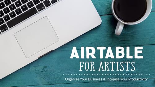 SkillShare - Airtable for Artists: Organize Your Business & Increase Your Productivity - 2144496589