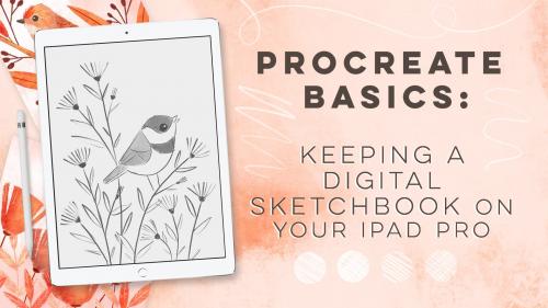 SkillShare - Procreate Basics: Keeping a Digital Sketchbook on Your iPad Pro - 1800382869