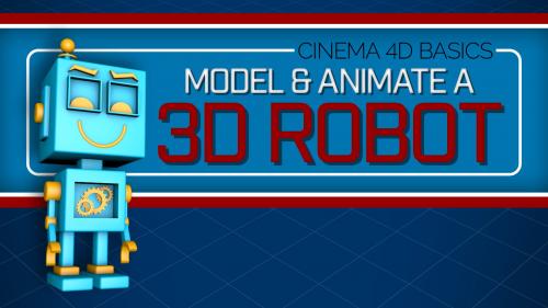 SkillShare - Cinema 4D Basics: Model & Animate A 3D Robot - 1255354158