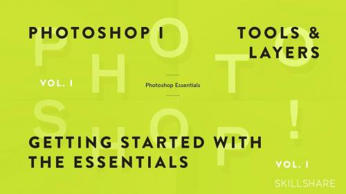 SkillShare - Fundamentals of Photoshop: Getting Started with the Interface, Tools, and Layers (Photoshop I) - 1273746948