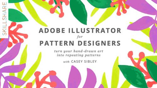 SkillShare - Adobe Illustrator for Pattern Designers: Turn Your Hand-Drawn Art into Repeating Digital Patterns - 1278558266