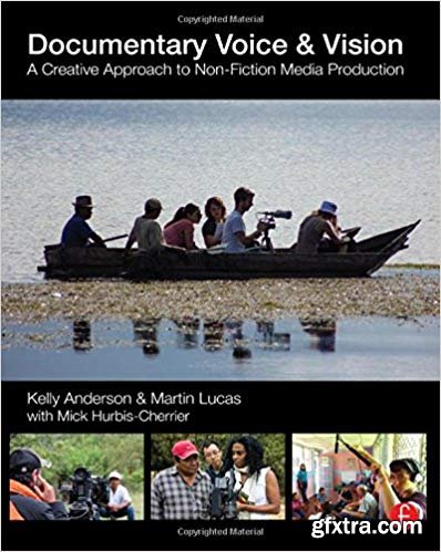 Documentary Voice & Vision: A Creative Approach to Non-Fiction Media Production