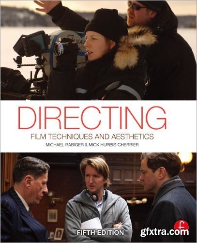 Directing: Film Techniques and Aesthetics, 5th Edition