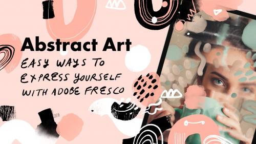 SkillShare - Abstract Art: Easy Ways to Express Yourself With Adobe Fresco - 1427079493