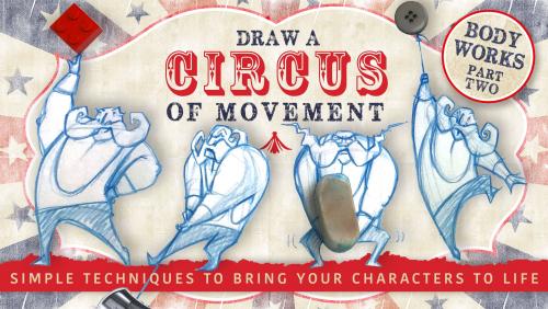 SkillShare - Draw a Circus of Movement: Simple Techniques to Bring Characters to Life - 1480075980