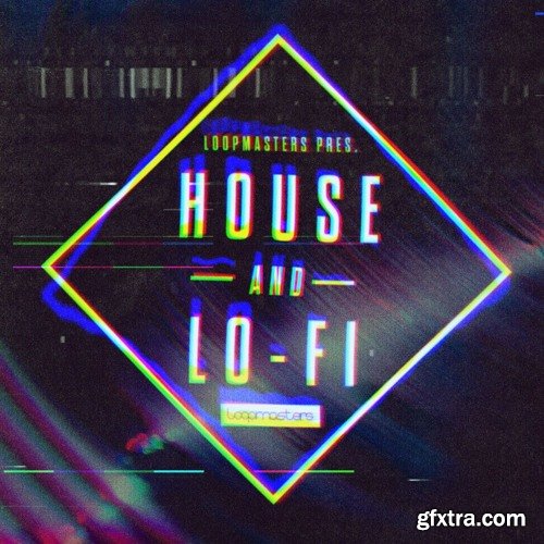 Loopmasters House & LoFi MULTiFORMAT