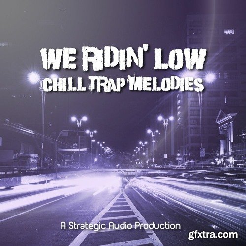 Strategic Audio We Ridin Low Chill Trap Melodies Vol 1 WAV