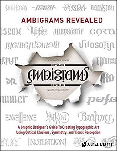 Ambigrams Revealed: A Graphic Designer\'s Guide To Creating Typographic Art