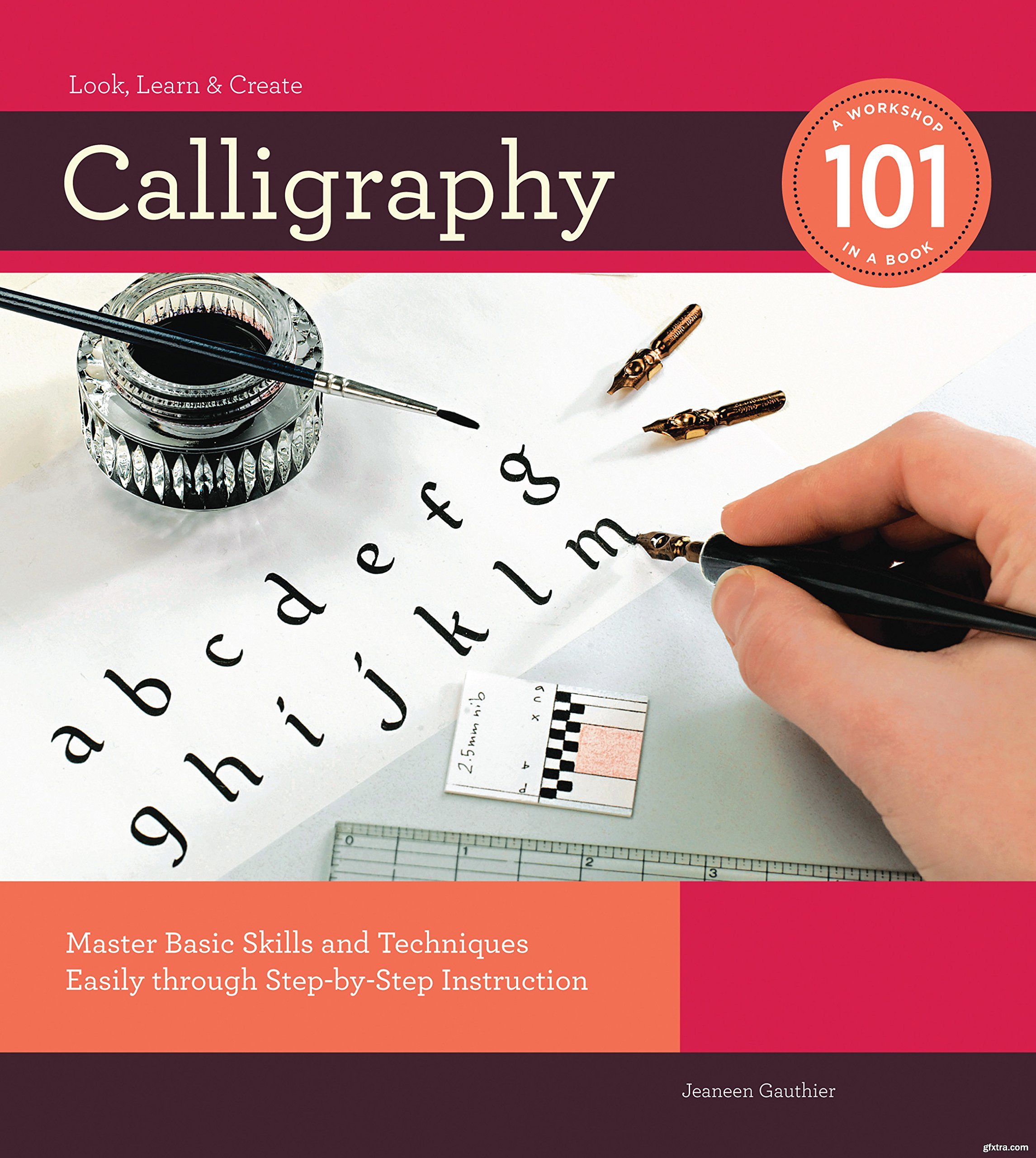 Calligraphy 101 Master Basic Skills and Techniques Easily through Step