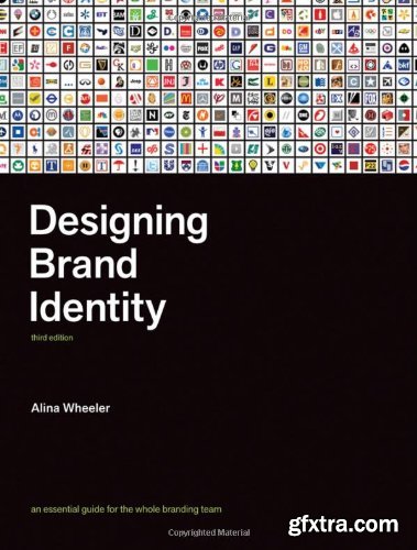 Designing Brand Identity: An Essential Guide for the Whole Branding Team, 3 edition