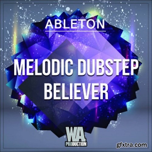 W.A.Production Melodic Dubstep Believer WAV MIDI FXP ALP-SYNTHiC4TE