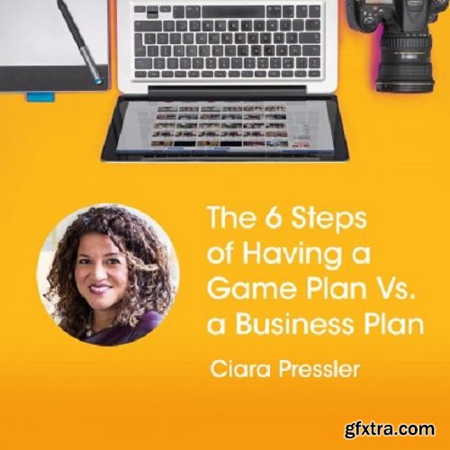 The 6 Steps of Having a Game Plan Versus a Business Plan