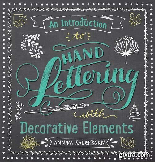 An Introduction to Hand Lettering with Decorative Elements (Lettering, Calligraphy, Typography)