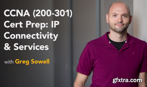 Lynda - CCNA (200-301) Cert Prep: IP Connectivity and Services