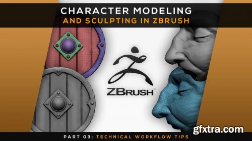 Character Modeling and Sculpting in Zbrush | Part 03: Technical Workflow Tips
