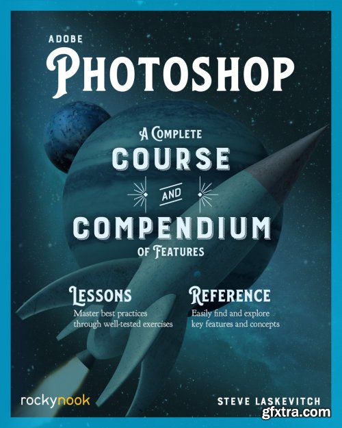 Adobe Photoshop: A Complete course and Compendium of features