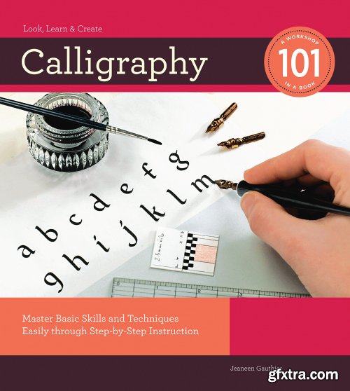 Calligraphy 101: Master Basic Skills and Techniques Easily through Step-by-Step Instruction