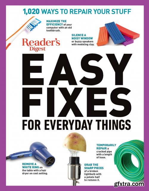 Reader's Digest Easy Fixes for Everyday Things: 1,020 Ways to Repair Your Stuff