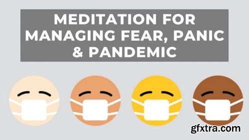 Meditation For Managing Fear, Panic & Pandemic