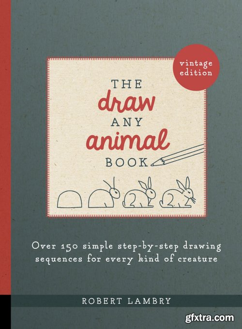 The Draw Any Animal Book: Over 150 Simple Step-by-Step Drawing Sequences for Every Kind of Creature