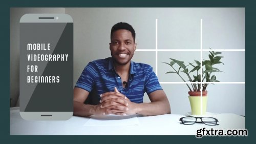  Mobile Videography for Beginners