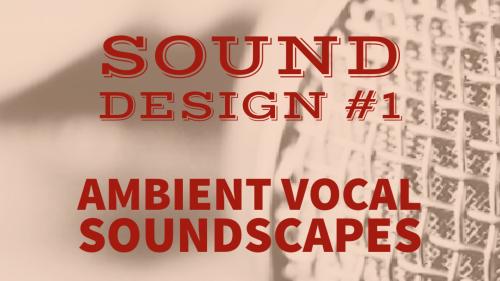 SkillShare - Sound Design #1 - Ambient Vocal Soundscapes - 626619946