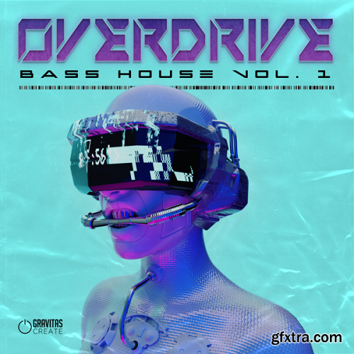 Gravitas Create OVERDRIVE Bass House Vol 1 Bundle MULTiFORMAT-DECiBEL