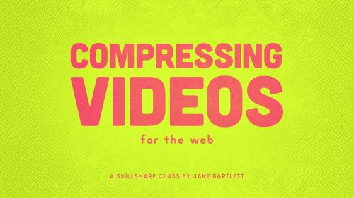 SkillShare - Compressing Videos For The Web - 870434074