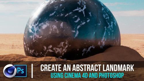 SkillShare - Create an Abstract Landmark Using Cinema 4D and Photoshop - 886422769