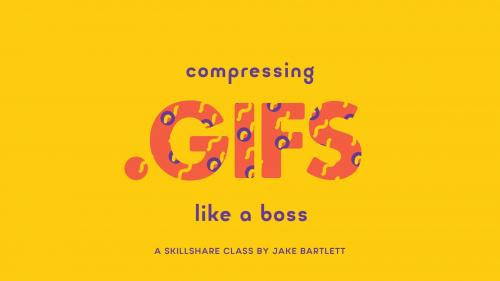 SkillShare - Compressing .GIFS Like A Boss - 476256536