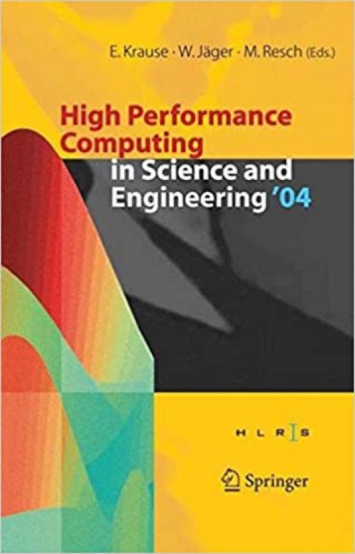 High Performance Computing in Science and Engineering ' 04: Transactions of the High Performance Computing Center, Stuttgart (HLRS) 2004 - 3540229434