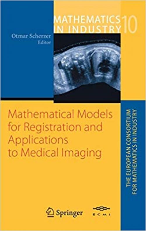 Mathematical Models for Registration and Applications to Medical Imaging (Mathematics in Industry) - 3540250298