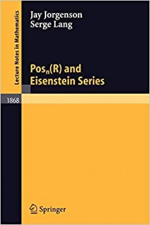 Posn(R) and Eisenstein Series (Lecture Notes in Mathematics, Vol. 1868) - 354025787X