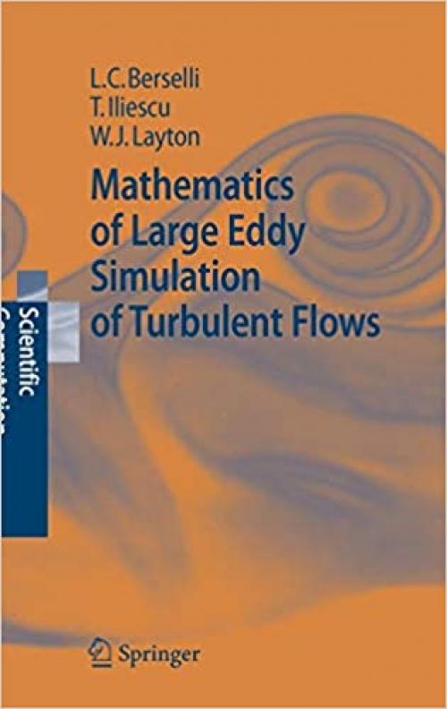 Mathematics of Large Eddy Simulation of Turbulent Flows (Scientific Computation) - 3540263160