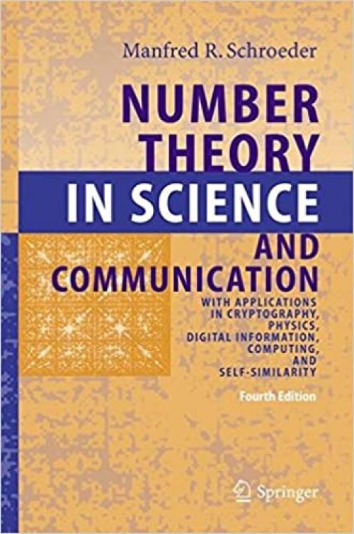 Number Theory in Science and Communication: With Applications in Cryptography, Physics, Digital Information, Computing, and Self-Similarity (Springer Series in Information Sciences) - 3540265961