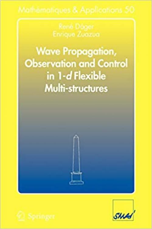 Wave Propagation, Observation and Control in 1-d Flexible Multi-Structures (Mathématiques et Applications) - 3540272399