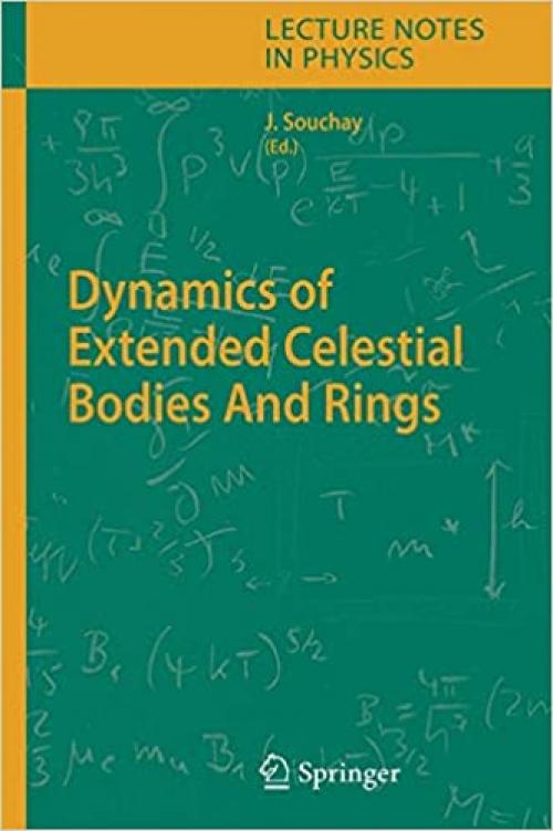 Dynamics of Extended Celestial Bodies And Rings (Lecture Notes in Physics (682)) - 3540280243