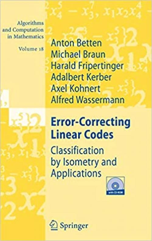 Error-Correcting Linear Codes: Classification by Isometry and Applications (Algorithms and Computation in Mathematics) - 3540283714