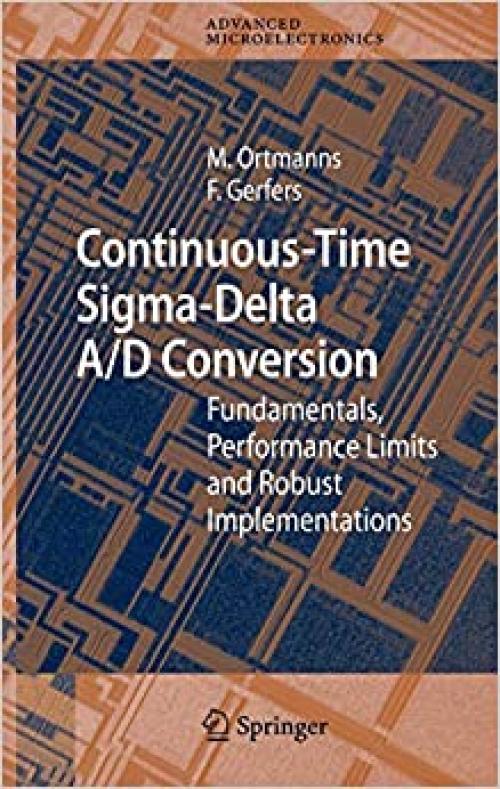 Continuous-Time Sigma-Delta A/D Conversion: Fundamentals, Performance Limits and Robust Implementations (Springer Series in Advanced Microelectronics) - 3540284060