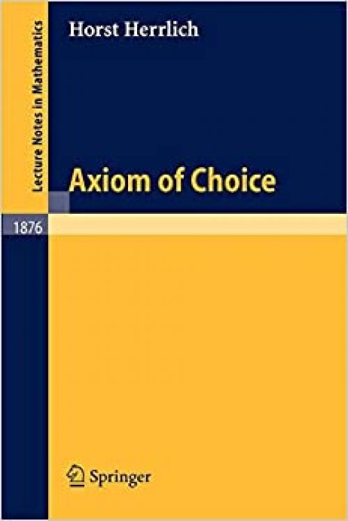 Axiom of Choice (Lecture Notes in Mathematics, Vol. 1876) - 3540309896