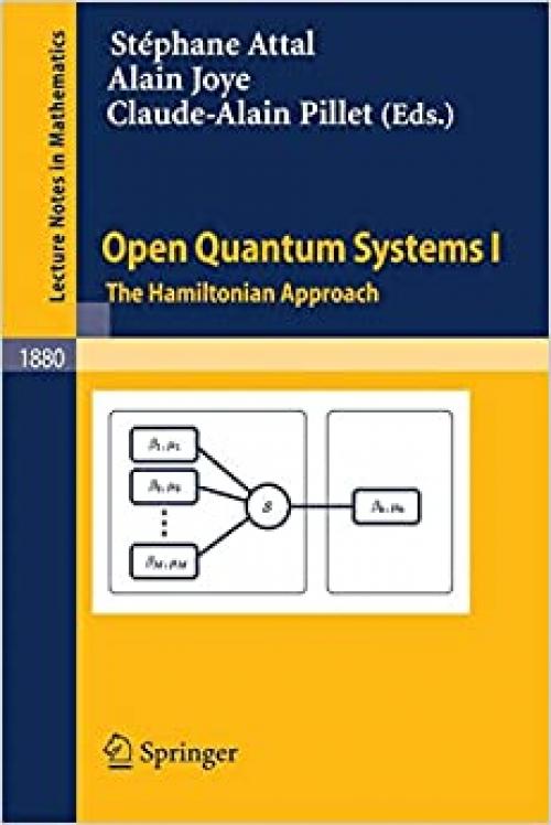 Open Quantum Systems I: The Hamiltonian Approach (Lecture Notes in Mathematics) - 3540309918