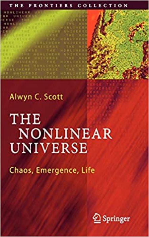 The Nonlinear Universe: Chaos, Emergence, Life (The Frontiers Collection) - 3540341528