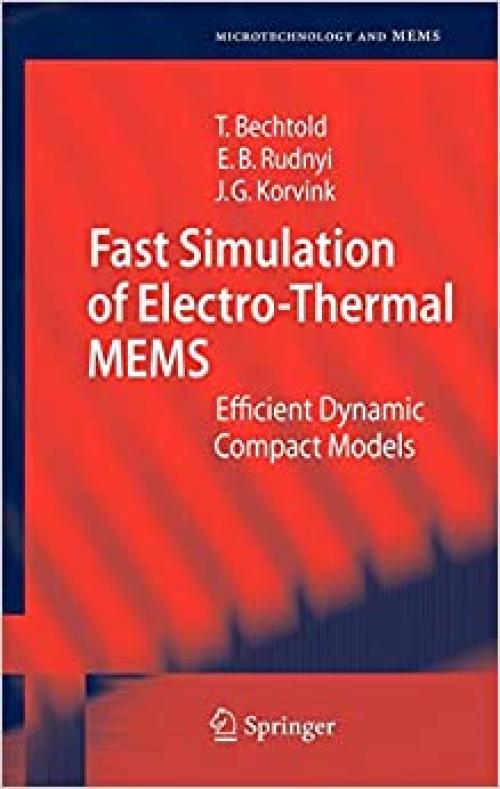 Fast Simulation of Electro-Thermal MEMS: Efficient Dynamic Compact Models (Microtechnology and MEMS) - 3540346120