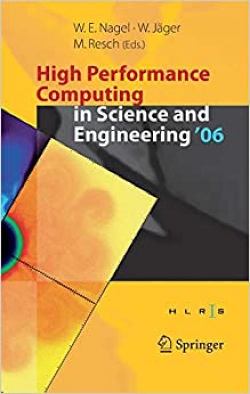 High Performance Computing in Science and Engineering ' 06: Transactions of the High Performance Computing Center, Stuttgart (HLRS) 2006 - 3540361650