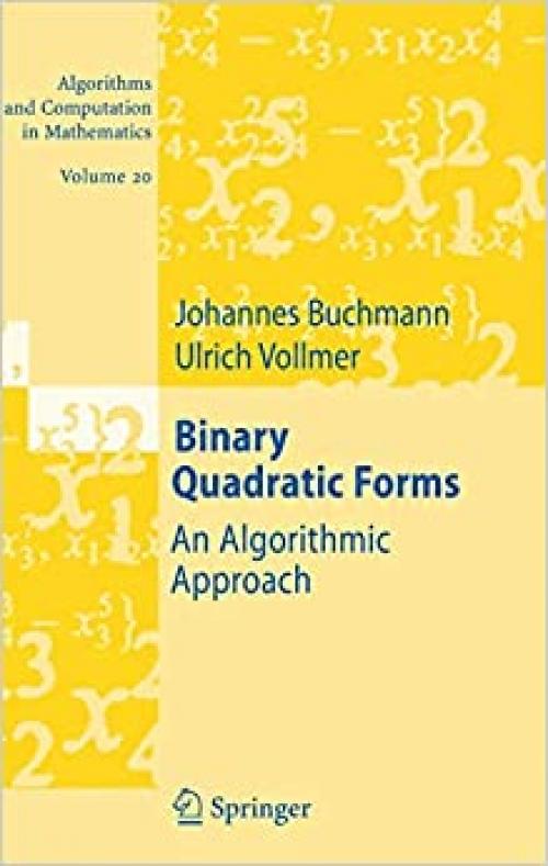 Binary Quadratic Forms: An Algorithmic Approach (Algorithms and Computation in Mathematics) - 3540463674